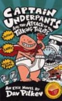Captain Underpants and the Attack of the Talking Toilets Another Epic Novel