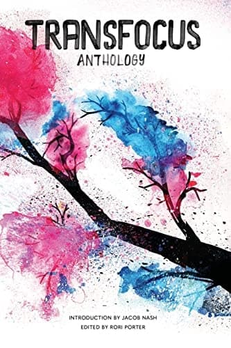TransFocus Anthology A Collection of Trans Experiences