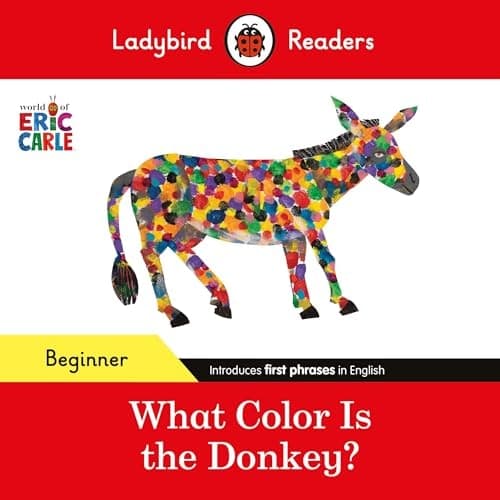 Ladybird Readers Beginner Level - Eric Carle - What Color Is the Donkey? (ELT Graded Reader)