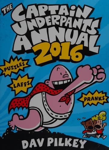 The Captain Underpants Annual 2016