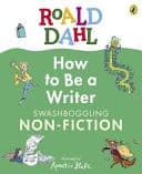 Roald Dahl How to Be a Writer: Swashboggling Non-Fiction