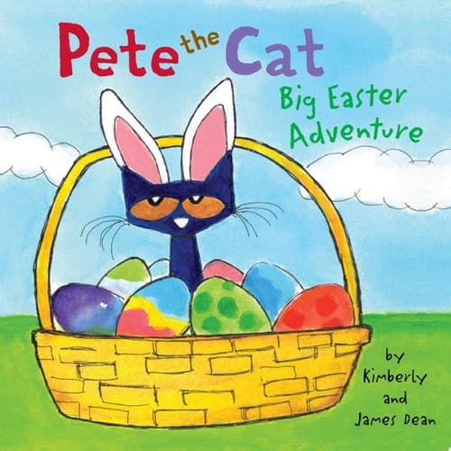 Pete the Cat: Big Easter Adventure An Easter And Springtime Book For Kids