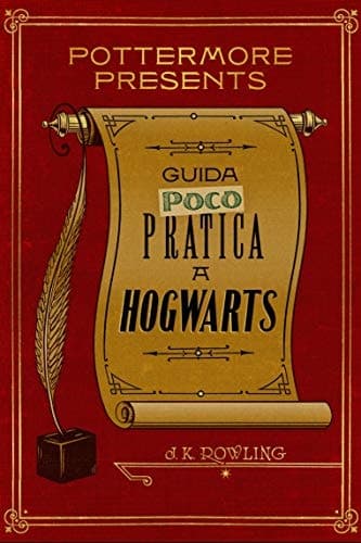 Guida (poco) pratica a Hogwarts (Pottermore Presents Vol. 3) (Italian Edition)