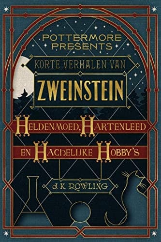 Korte verhalen van Zweinstein: heldenmoed, hartenleed en hachelijke hobby's (Pottermore Presents Book 1) (Dutch Edition)