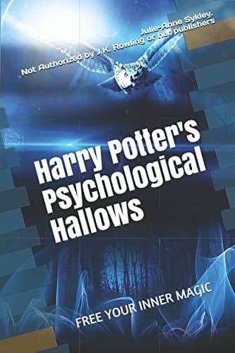 Harry Potter's Psychological Hallows Free Your Inner Magic