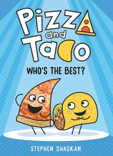 Pizza and Taco: Who's the Best? (A Graphic Novel)