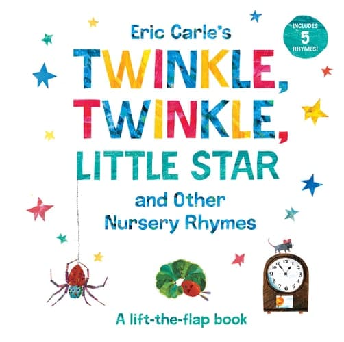 Eric Carle's Twinkle, Twinkle, Little Star and Other Nursery Rhymes A Lift-the-Flap Book