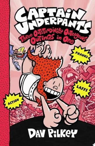 Captain Underpants: Three Outstandingly Outrageous Outings in One (Books 7-9)