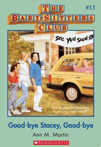 Good-Bye Stacey, Good-Bye: Classic Edition (The Baby-Sitters Club #13)
