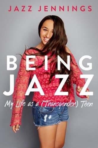 Being Jazz My Life as a (transgender) Teen