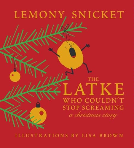 The Latke Who Couldn't Stop Screaming A Christmas Story