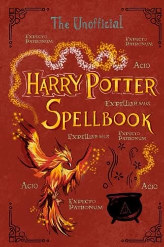 The Unofficial Harry Potter Spellbook: Spells, Charms, Curses. ILLUSTRATED EDITION