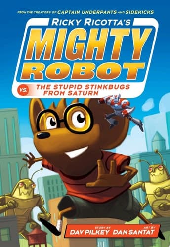 Ricky Ricotta's Mighty Robot vs. the Stupid Stinkbugs from Saturn (Ricky Ricotta's Mighty Robot #6)