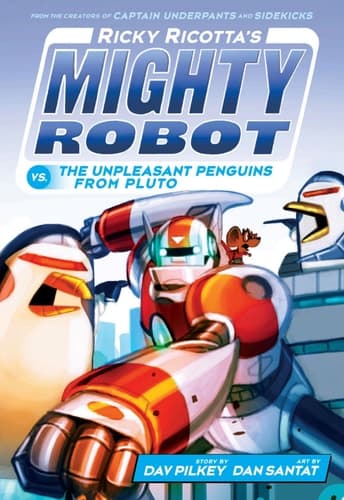 Ricky Ricotta's Mighty Robot vs. the Unpleasant Penguins from Pluto (Ricky Ricotta's Mighty Robot #9)