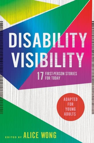 Disability Visibility (Adapted for Young Adults) 17 First-Person Stories for Today