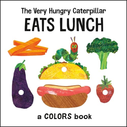 The Very Hungry Caterpillar Eats Lunch A Colors Book