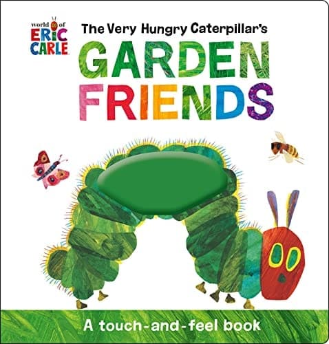The Very Hungry Caterpillar's Garden Friends A Touch-and-Feel Book