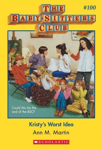 Kristy's Worst Idea (The Baby-Sitters Club #100)