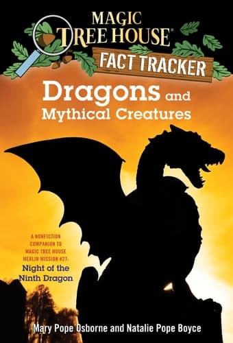 Dragons and Mythical Creatures A Nonfiction Companion to Magic Tree House Merlin Mission #27: Night of the Ninth Dragon