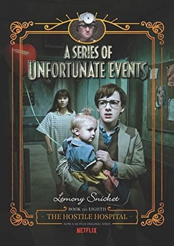 Series of Unfortunate Events #8: The Hostile Hospital Netflix Tie-in, A