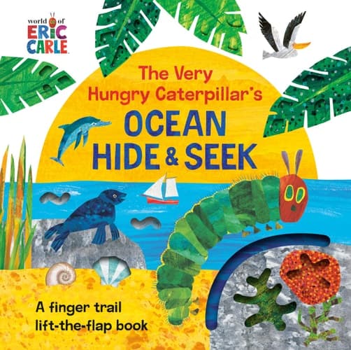 The Very Hungry Caterpillar's Ocean Hide & Seek A Finger Trail Lift-the-Flap Book