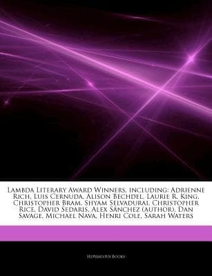 Articles on Lambda Literary Award Winners, Including : Adrienne Rich, Luis Cernuda, Alison Bechdel, Laurie R. King, Christopher Bram, Shyam Selvadurai,