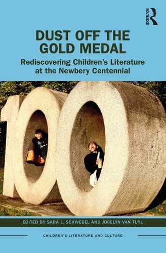 Dust Off the Gold Medal Rediscovering Children's Literature at the Newbery Centennial