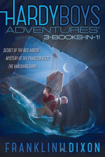 Hardy Boys Adventures 3-Books-in-1! Secret of the Red Arrow; Mystery of the Phantom Heist; The Vanishing Game