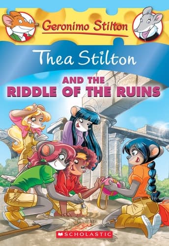 Thea Stilton and the Riddle of the Ruins A Geronimo Stilton Adventure