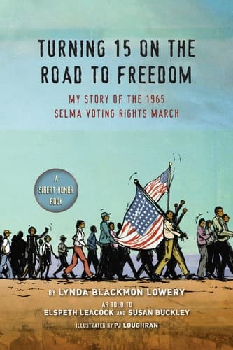 Turning 15 on the Road to Freedom My Story of the 1965 Selma Voting Rights March
