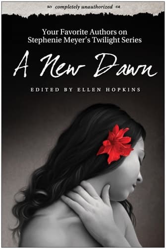 A New Dawn Your Favorite Authors on Stephenie Meyer's Twilight Series: Completely Unauthorized