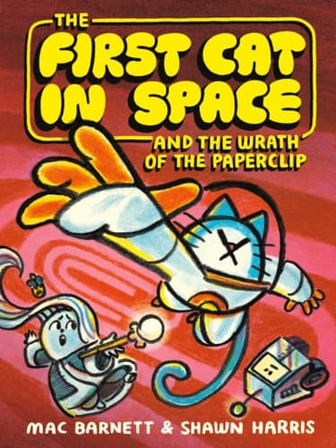The First Cat in Space and the Wrath of the Paperclip A Graphic Novel