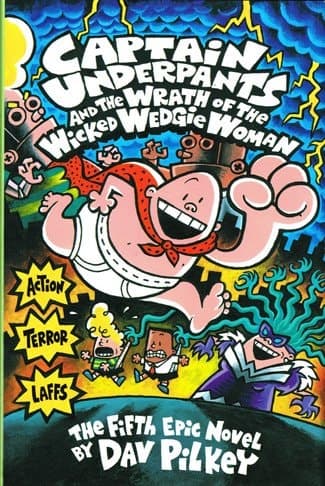 Captain Underpants and the Wrath of the Wicked Wedgie Woman The Fifth Epic Novel