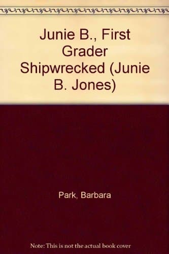 Junie B., First Grader - Shipwrecked
