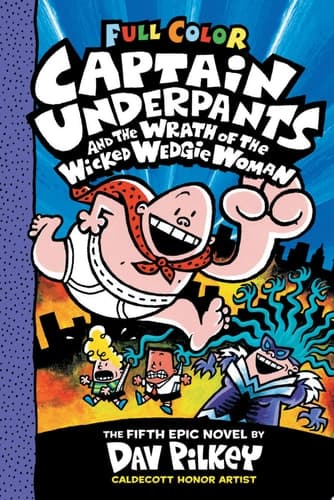 Captain Underpants and the Wrath of the Wicked Wedgie Woman: Color Edition (Captain Underpants #5): From the Creator of Dog Man