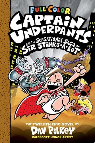 Captain Underpants and the Sensational Saga of Sir Stinks-A-Lot: Color Edition (Captain Underpants #12): From the Creator of Dog Man