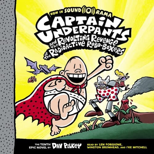 Captain Underpants and the Revolting Revenge of the Radioactive RoboBoxers (Captain Underpants #10) (10)
