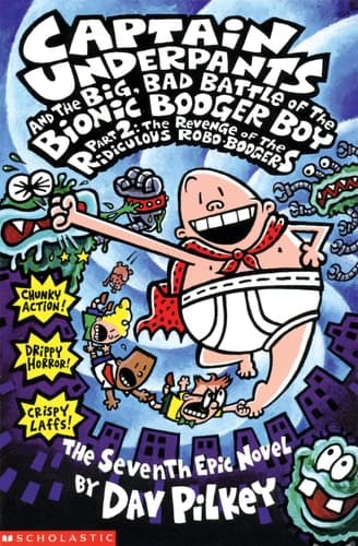 Captain Underpants and the Big, Bad Battle of the Bionic Booger Boy The night of the nasty nostril nuggets: the sixth epic novel
