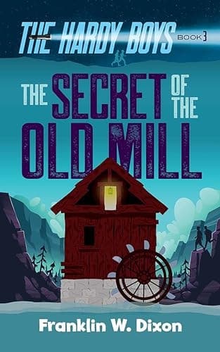 The Secret of the Old Mill: The Hardy Boys Book 3 (Hardy Boys Mysteries)