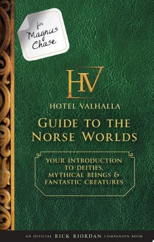 For Magnus Chase: Hotel Valhalla Guide to the Norse Worlds Your Introduction to Deities, Mythical Beings, & Fantastic Creatures
