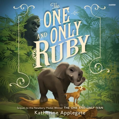 The One and Only Ruby (The One and Only Ivan Series)