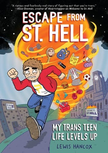 Escape from St. Hell: My Trans Teen Life Levels Up: a Graphic Novel