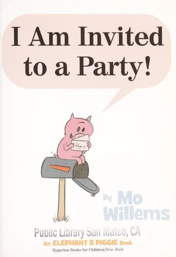 I Am Invited to a Party! (An Elephant and Piggie Book)