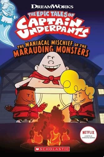 The Maniacal Mischief of the Marauding Monsters (The Epic Tales of Captain Underpants TV)
