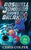Roswell Johnson Saves the Galaxy! Book 2: an Action-Packed Adventure from the Bestselling Author of the Land of Stories