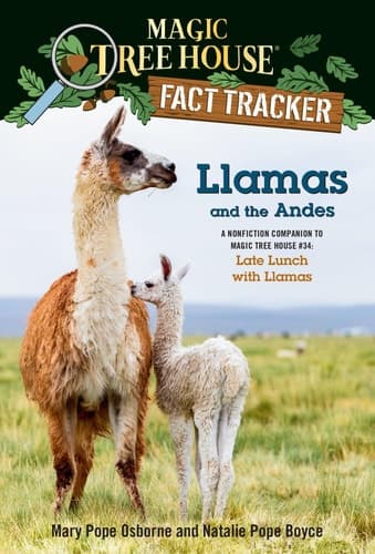 Llamas and the Andes A nonfiction companion to Magic Tree House #34: Late Lunch with Llamas