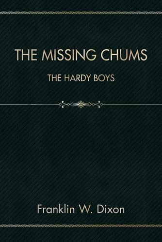 The Missing Chums: The Hardy Boys