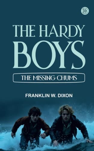 The HARDY BOYS: the Missing Chums