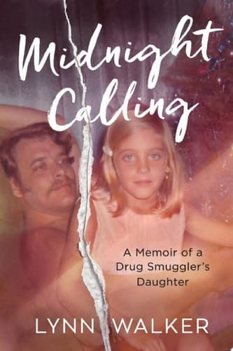 Midnight Calling A Memoir of a Drug Smuggler's Daughter