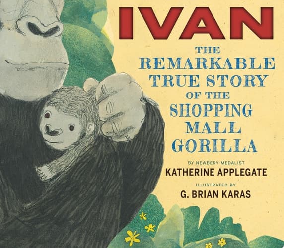 Ivan The Remarkable True Story of the Shopping Mall Gorilla